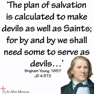 Plan of Salvation ‘Calculated to Make Devils and Saints’